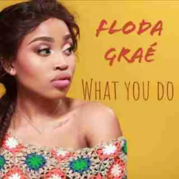 Floda Graé - What You Do